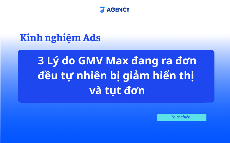 3 L&yacute; do GMV Max đang ra đơn đều tự nhi&ecirc;n bị giảm hiển thị v&agrave; tụt đơn
