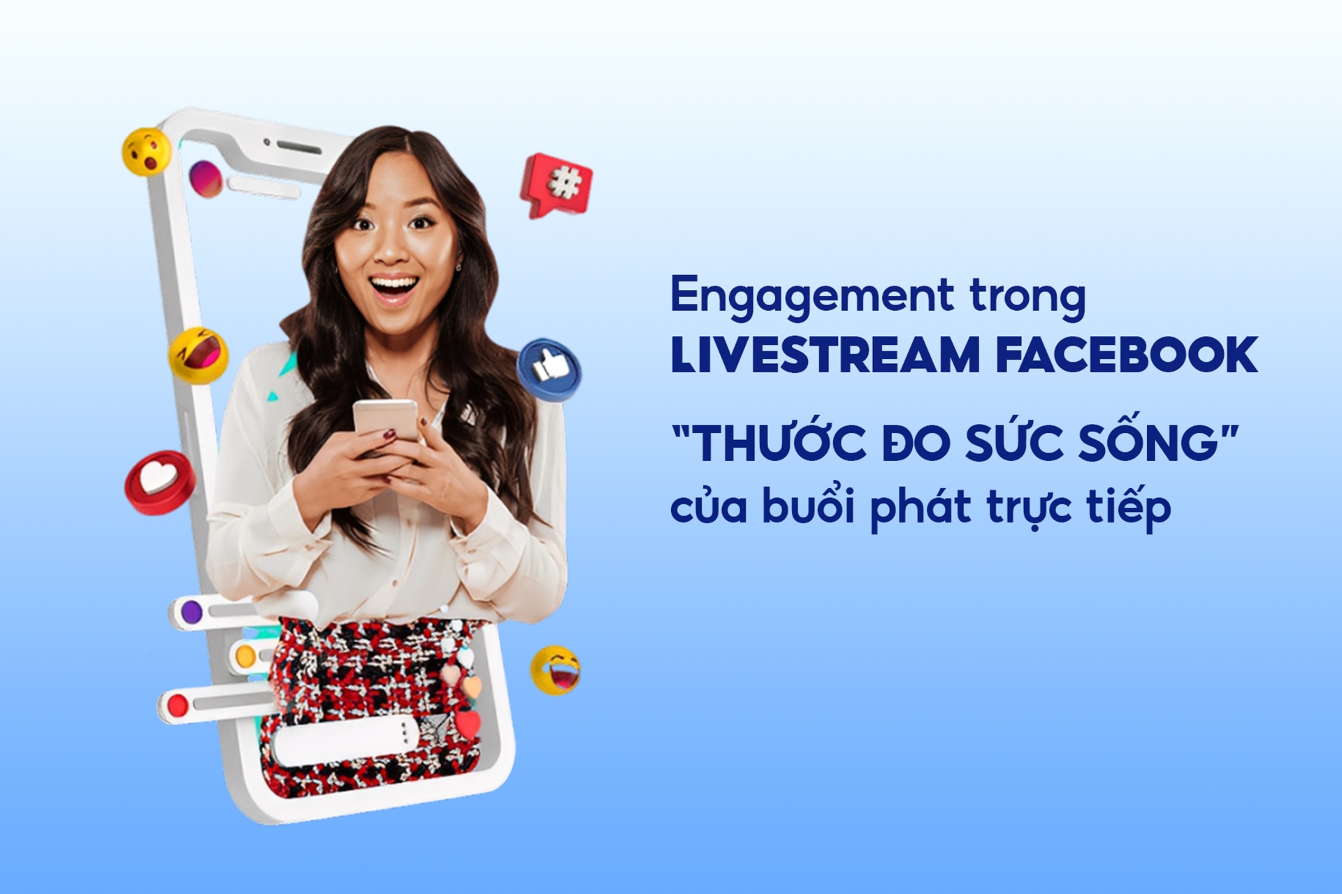 Engagement trong Livestream Facebook chính là “thước đo sức sống” của buổi phát trực tiếp