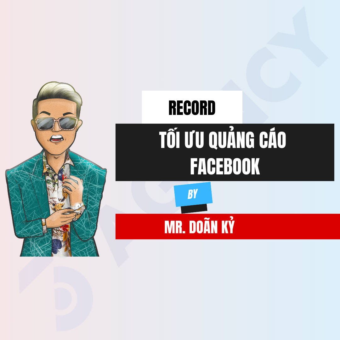 [Record] Tối Ưu Quảng Cáo Facebook