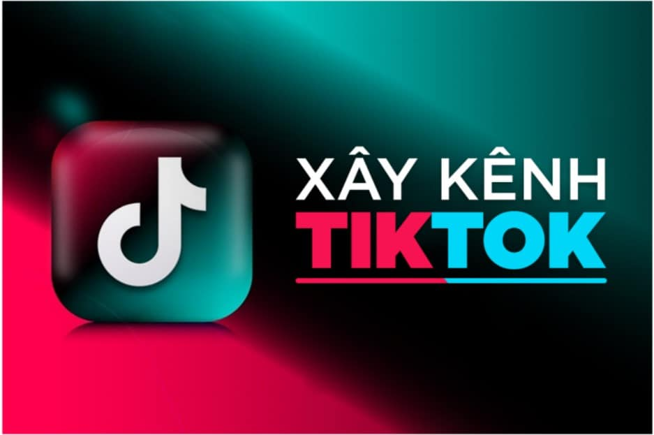 kh&oacute;a học x&acirc;y k&ecirc;nh tiktok 1:1 nền tảng