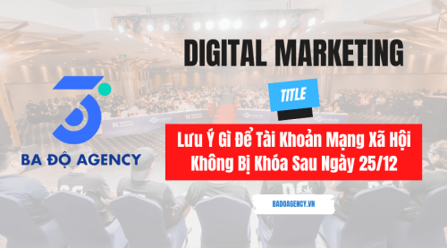 Lưu Ý Gì Để Tài Khoản Mạng Xã Hội Không Bị Khóa Sau Ngày 25/12