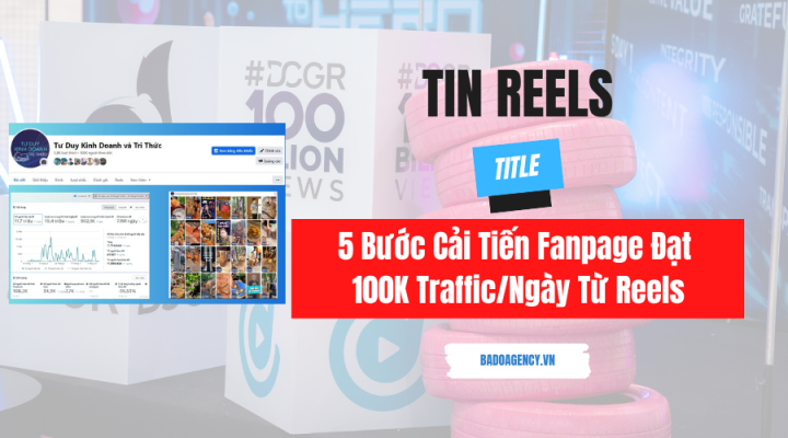 5 Bước Cải Tiến Fanpage Đạt 100K Traffic/Ngày Từ Reels