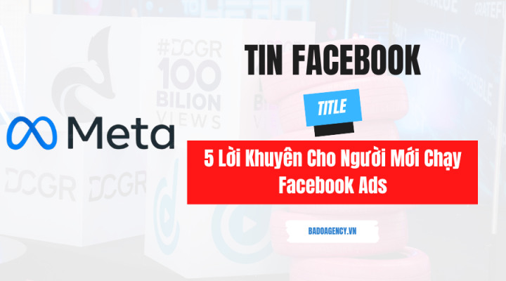 5 Lời Khuyên Cho Người Mới Chạy Facebook Ads