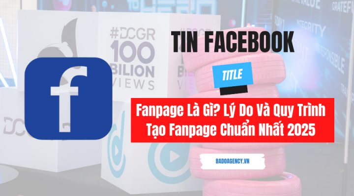 Fanpage Là Gì? Lý Do Và Quy Trình Tạo Fanpage Chuẩn Nhất 2025