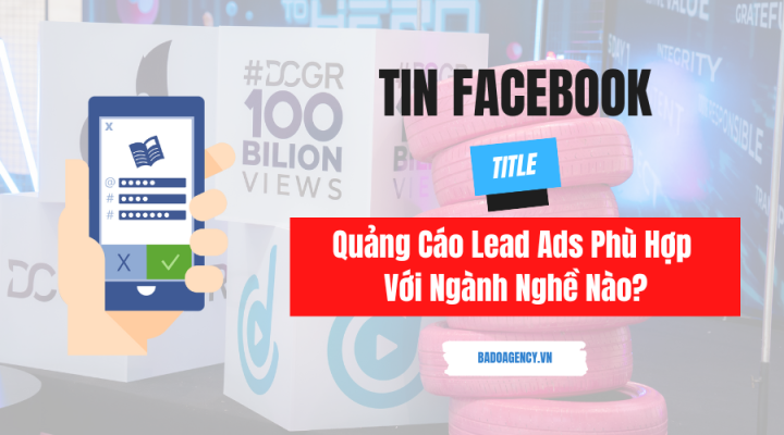 Quảng Cáo Lead Ads Phù Hợp Với Ngành Nghề Nào?