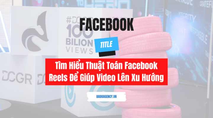 Tìm Hiểu Thuật Toán Facebook Reels Để Giúp Video Lên Xu Hướng