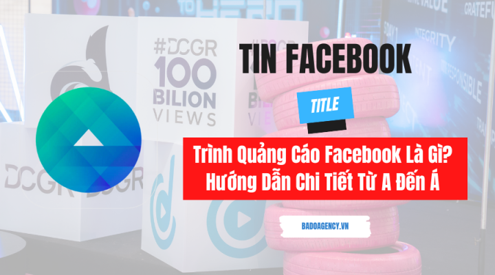 Trình Quản Lý Quảng Cáo Facebook Là Gì? Hướng Dẫn Chi Tiết Từ A Đến Á