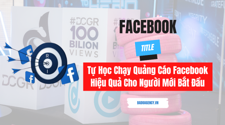 Tự Học Chạy Quảng Cáo Facebook Hiệu Quả Cho Người Mới Bắt Đầu