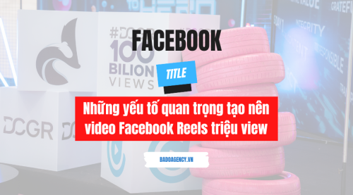 Những yếu tố quan trọng tạo nên video Facebook Reels triệu view