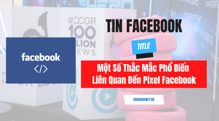 Một Số Thắc Mắc Phổ Biến Liên Quan Đến Pixel Facebook