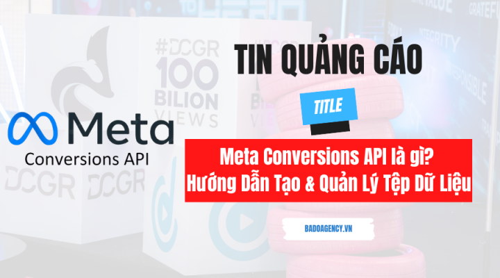 Meta Conversions API là gì? Hướng Dẫn Tạo và Quản Lý Tệp Dữ Liệu