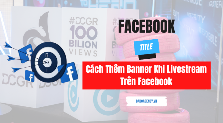 Cách Thêm Banner Khi Livestream Trên Facebook