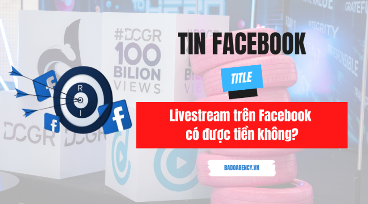 Livestream Facebook có được tiền không?