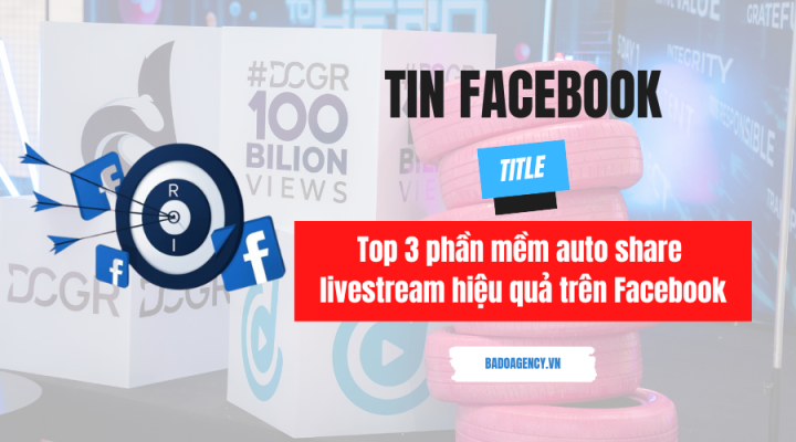 Top 3 phần mềm auto share livestream hiệu quả trên Facebook