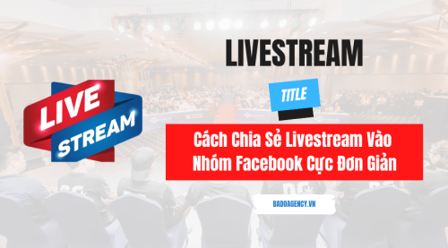 Cách Chia Sẻ Livestream Vào Nhóm Facebook Cực Đơn Giản