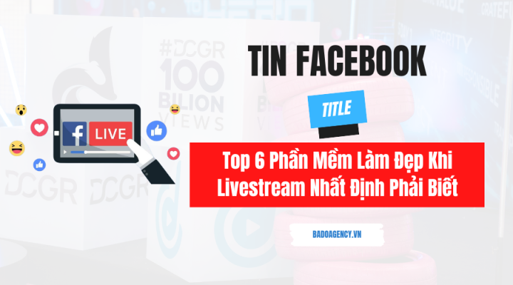 Top 6 Phần Mềm Làm Đẹp Khi Livestream Facebook Nhất Định Phải Biết