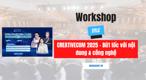 CREATIVECOM 2025 - Bứt tốc với nội dung & công nghệ.