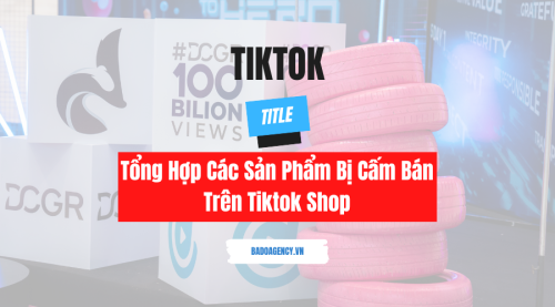 Tổng Hợp Các Sản Phẩm Bị Cấm Bán Trên Tiktok Shop