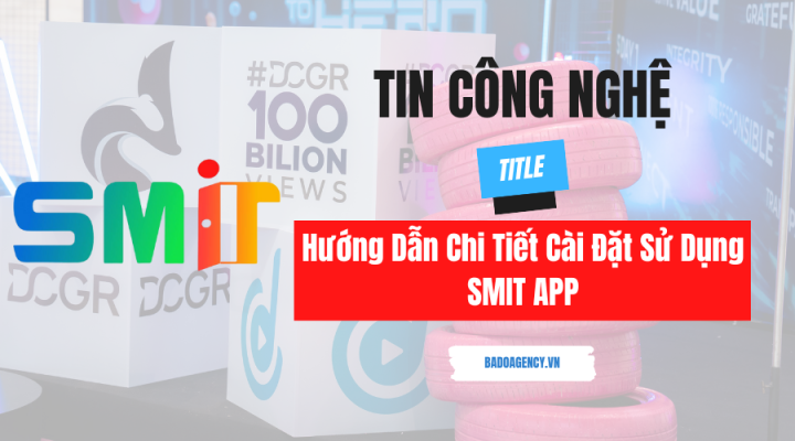 Hướng Dẫn Chi Tiết Cài Đặt và Sử Dụng SMIT App
