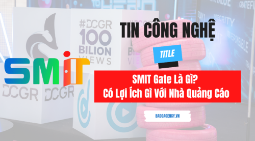 SMIT Gate Là Gì? Ứng Dụng Kiểm Soát Hiệu Quả Kinh Doanh Đến Từ Quảng Cáo