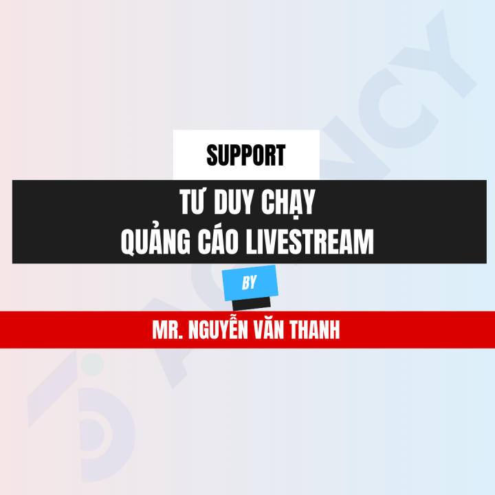 [Support] Tư Duy Chạy Quảng Cáo Livestream