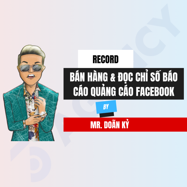 Bán Hàng & Đọc Chỉ Số Báo Cáo Quảng Cáo Facebook