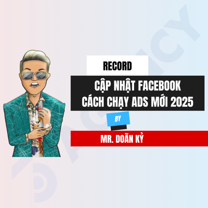 [Record] Cập Nhật Facebook & Hướng Dẫn Chạy Ads Mới Nhất 2025