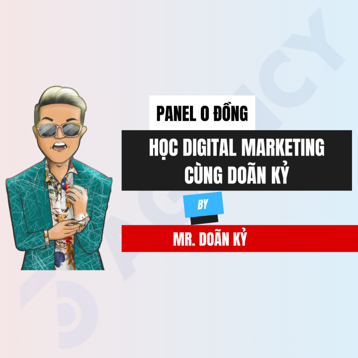 [Panel 0 Đồng] Học Digital Marketing cùng Doãn Kỷ
